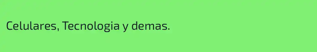 Celulares, Tecnologia y demas.